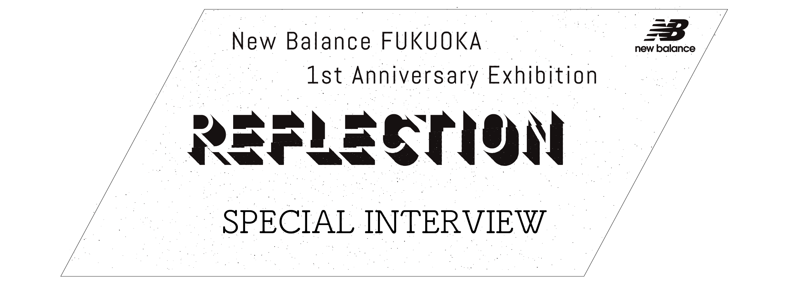 New Balance FUKUOKA 1stAnniversary Exhibition“REFLECTION”